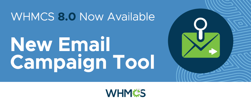 کانون توجه ویژگی ها: ابزار جدید کمپین های ایمیل در WHMCS 8.0